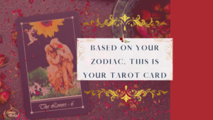 Based On Your Zodiac This Is Your Tarot Card