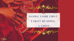 Doing Your First Tarot Reading - A Guide